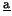 $ ^{\underline{\rm a}}$