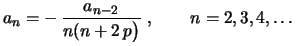 $\displaystyle a_n=-\,\frac{a_{n-2}}{n(n+2\,p\bigr)} \ , \qquad n=2,3,4,\ldots$