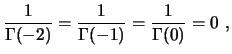 $\displaystyle \frac{1}{\Gamma(-2)}=\frac{1}{\Gamma(-1)}=\frac{1}{\Gamma(0)}=0 \ ,
$