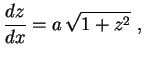 $\displaystyle \frac{dz}{dx}=a\,\sqrt{1+z^2} \ ,$