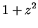 $\displaystyle 1+z^2$