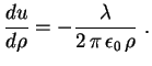 $\displaystyle \frac{du}{d\rho}
 =-\frac{\lambda}{2\,\pi\,\epsilon_0\,\rho} \ .$