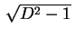$ \,\sqrt{D^2-1}\,$