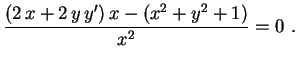 $\displaystyle \frac{(2\,x+2\,y\,y')\,x-(x^2+y^2+1)}{x^2}=0 \ .
$