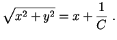 $\displaystyle \sqrt{x^2+y^2}=x+\frac1C \ .$