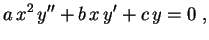 $\displaystyle a\,x^2\,y''+b\,x\,y'+c\,y=0 \ ,$