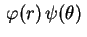 $ \,\varphi(r)\,\psi(\theta)\,$