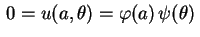 $ \,0=u(a,\theta)=
\varphi(a)\,\psi(\theta)\,$