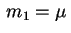 $ \,m_1=\mu\,$