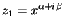 $\displaystyle z_1=x^{\alpha+i\,\beta}$