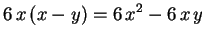 $\displaystyle 6\,x\,(x-y)=6\,x^2-6\,x\,y$