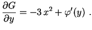 $\displaystyle \frac{\partial G}{\partial y}=-3\,x^2+\varphi'(y) \ .$