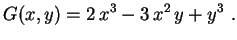 $\displaystyle G(x,y)=2\,x^3-3\,x^2\,y+y^3 \ .
$
