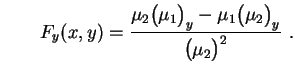 $\displaystyle \qquad
F_y(x,y)=\frac{\mu_2\bigl(\mu_1\bigr)_y-\mu_1\bigl(\mu_2\bigr)_y}
{\bigl(\mu_2\bigr)^2} \ .
$