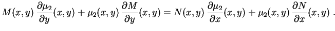 $\displaystyle M(x,y)\,\frac{\partial \mu_2}{\partial y}(x,y)+
\mu_2(x,y)\,\frac...
...ial \mu_2}{\partial x}(x,y)+
\mu_2(x,y)\,\frac{\partial N}{\partial x}(x,y) \ .$