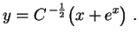 $\displaystyle y=C^{\,-\frac{1}{2}}\bigl(x+e^x\bigr) \ .
$
