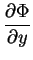 $\displaystyle \frac{\partial \Phi}{\partial y}$