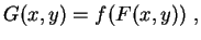 $\displaystyle G(x,y)=f(F(x,y)) \ ,
$