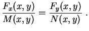 $\displaystyle \frac{F_x(x,y)}{M(x,y)}=\frac{F_y(x,y)}{N(x,y)} \ .
$