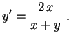 $\displaystyle y'=\frac{2\,x}{x+y} \ .$