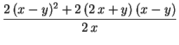 $\displaystyle \frac{2\,(x-y)^2+2\,(2\,x+y)\,(x-y)}{2\,x}$
