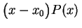 $ \bigl(x-x_0\bigr)P(x)\,$
