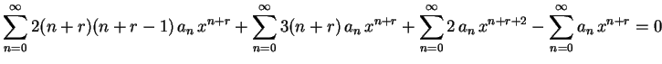 $\displaystyle \sum_{n=0}^\infty2(n+r)(n+r-1)\,a_n\,x^{n+r}+
\sum_{n=0}^\infty3(...
...x^{n+r}+
\sum_{n=0}^\infty 2\,a_n\,x^{n+r+2}-
\sum_{n=0}^\infty a_n\,x^{n+r}=0
$