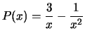 $\displaystyle P(x)=\frac{3}{x}-\frac{1}{x^2}$