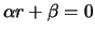 $\displaystyle \alpha r+\beta=0$
