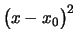 $ \bigl(x-x_0\bigr)^2$
