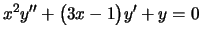 $\displaystyle x^2y''+\bigl(3x-1\bigr)y'+y=0$