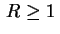 $ \,R\geq1\,$