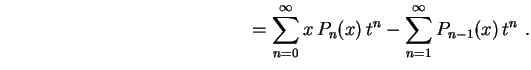$\displaystyle \hspace{5.5cm}
=\sum_{n=0}^\infty x\,P_n(x)\,t^n-
\sum_{n=1}^\infty P_{n-1}(x)\,t^n \ .
$