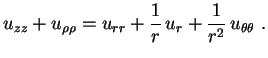 $\displaystyle u_{zz}+u_{\rho\rho}=
u_{rr}+\frac{1}{r}\,u_r+\frac{1}{r^2}\,u_{\theta\theta} \ .$
