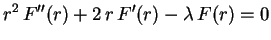 $\displaystyle r^2\,F''(r)+2\,r\,F'(r)-\lambda\,F(r)=0$