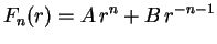 $\displaystyle F_n(r)=A\,r^n+B\,r^{-n-1}$