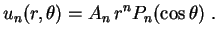 $\displaystyle u_n(r,\theta)=A_n\,r^nP_n(\cos\theta) \ .
$