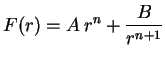 $\displaystyle F(r)=A\,r^n+\frac{B}{r^{n+1}}
$