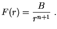 $\displaystyle F(r)=\frac{B}{r^{n+1}} \ .
$