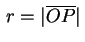 $ \,r=\lvert\overline{OP}\rvert\,$