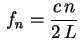 $ \displaystyle\,f_n=\frac{c\,n}{2\,L}\,$