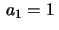 $ \,a_1=1\,$