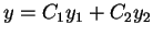 $\displaystyle y=C_1y_1+C_2y_2$