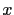 $x$