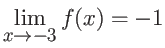 $\displaystyle \lim_{x \rightarrow -3} f(x) = -1 $