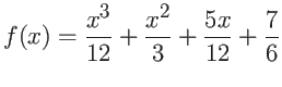 $\displaystyle f(x)=\frac{x^3}{12}+\frac{x^2}{3}+\frac{5x}{12}+\frac{7}{6}$