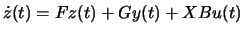 $\displaystyle \dot{z}(t) = F z(t) + G y(t) + X B u(t)$