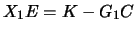 $\displaystyle
X_1 E = K - G_1 C $