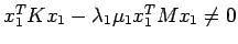 $ x_1^T K x_1 - \lambda_1 \mu_1 x_1^T M x_1 \neq 0$