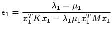 $\displaystyle
\epsilon_1 = \frac{ \lambda_1 - \mu_1}{x_1^T K x_1 - \lambda_1 \mu_1 x_1^T M x_1} $